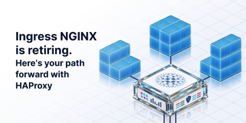 Ingress NGINX Is Retiring. Here’s Your Path Forward with HAProxy
