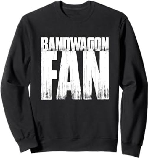 Bandwagon Fan Funny Sports Fan Vintage Meme Quote Sweatshirt