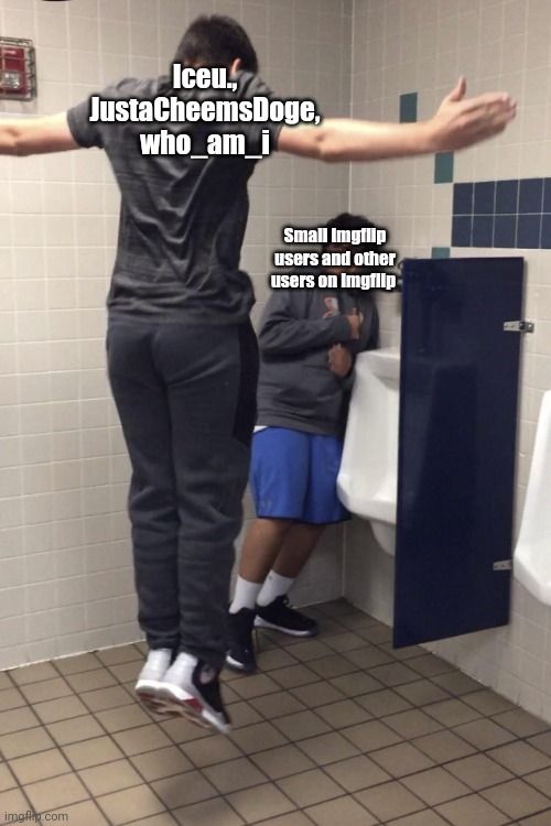 T Pose to assert Dominance. | Iceu., JustaCheemsDoge, who_am_i; Small Imgflip users and other users on Imgflip | image tagged in t pose to assert dominance,memes,imgflip,iceu,justacheemsdoge,who_am_i | made w/ Imgflip meme maker