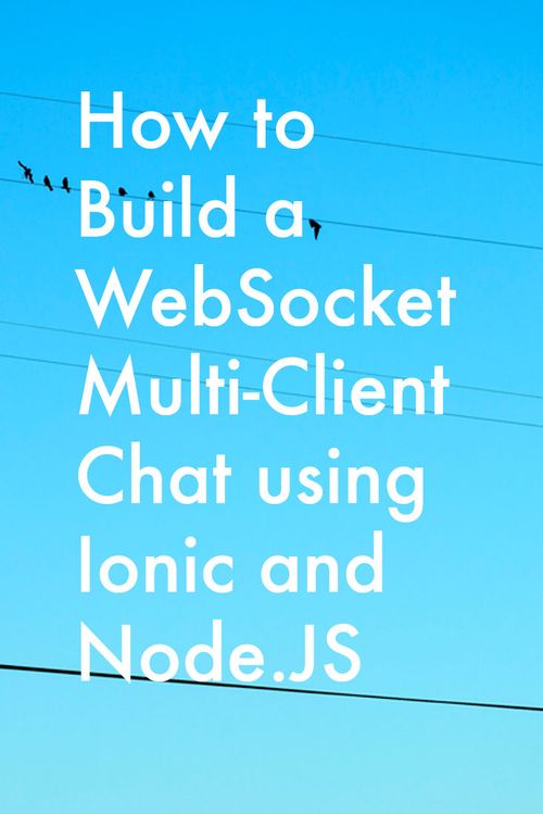 how-to-build-a-websocket-multi-client-chat-using-ionic-and-node-js-pint