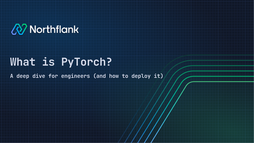 Header image for blog post: What is PyTorch? A deep dive for engineers (and how to deploy it)