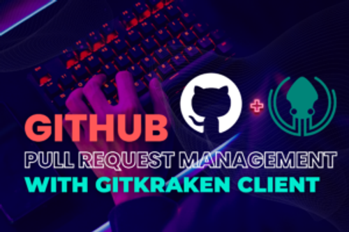 Pull Request Management with GitKraken Client's GitHub Integration