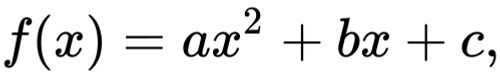 {\displaystyle f(x)=ax^{2}+bx+c,}