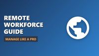 Remote Workforce Management Explained: A Beginner's Guide to Managing ...