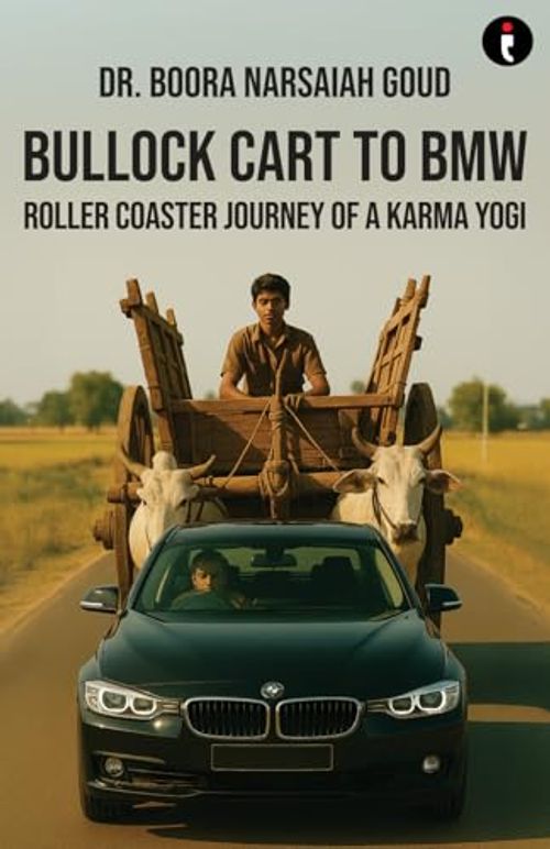 Bullock Cart to BMW - Roller Coaster Journey of a Karma Yogi