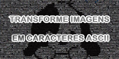 No momento, você está visualizando Transforme Imagens em Caracteres ASCII