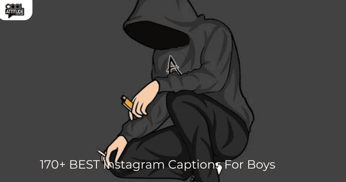 170+ BEST Instagram Captions For Boys - Stylish & Attitude