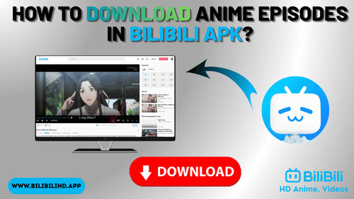 How to Download Anime Episodes in Bilibili APK