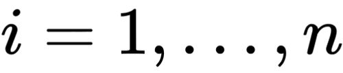 {\displaystyle i=1,\ldots ,n}
