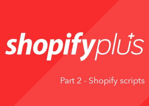 Shopify Plus: Part 2 - Shopify scripts