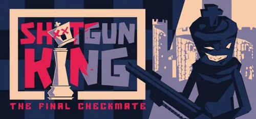 限时免费获取 Epic 游戏 Shotgun King: The Final Checkmate[iOS、Android][¥22→0]-反斗限免