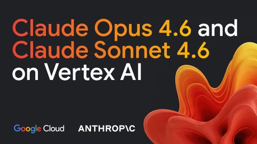 Vertex AI 上的 Claude Opus 4.6 和 Claude Sonnet 4.6
