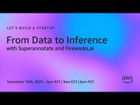 From Data to Inference with Superannotate and Fireworks.ai | Let's ...