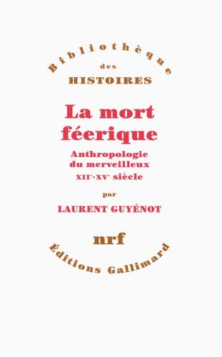 La mort féerique. Anthropologie du merveilleux XIIe-XVe siècle