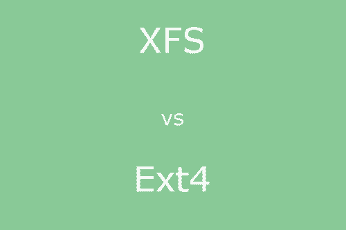 XFS vs Ext4: Which One Is Better?
