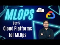 Day 5 - Cloud Platforms for MLOps | MLOps Foundation