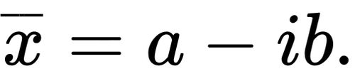 {\displaystyle {\overline {x}}=a-ib.}