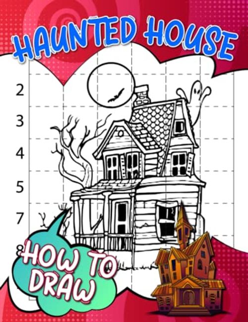 How To Draw Haunted House: Including 30 Easy And Simple Drawing Pages With Guides To Learn To Draw | Relaxation And Creativity Gifts For All Ages