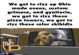 We got to rizz up Ohio made ovens, custom grimace, and gyatterie, we got to rizz these pizza towers, we got to rizz these color skibidis