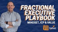 The Fractional Executive Playbook: Mindset, ICP & Value