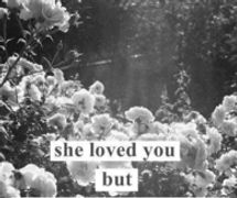 She loved you but you loved someone else