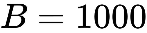 {\displaystyle B=1000}