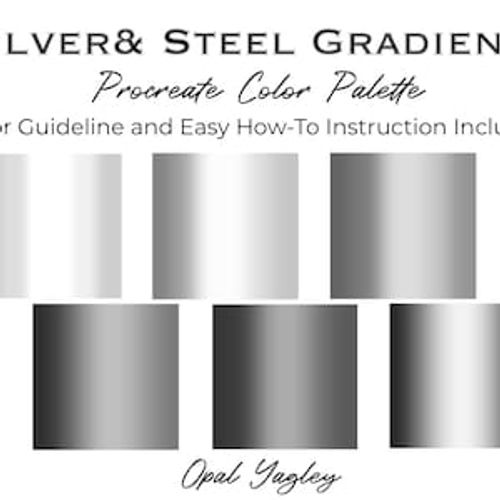 May include: Silver and steel gradient color palette for Procreate. The palette includes six color swatches, three light gray swatches and three dark gray swatches. The text 'SILVER & STEEL GRADIENTS' is at the top of the image. The text 'Procreate Color Palette' is below the first text. The text 'Color Guideline and Easy How-To Instruction Included!' is below the second text. The text 'Opal Yagley' is at the bottom of the image.