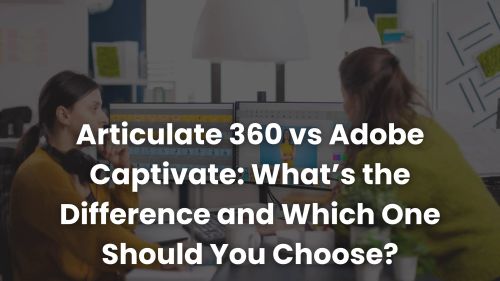 Articulate 360 与 Adobe Captivate 有什么区别？您应该选择哪一个？