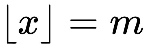 {\displaystyle \lfloor x\rfloor =m}