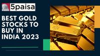 Best Gold Stocks to Buy in India 2023 | 5paisa
