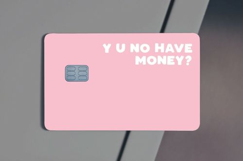 a pink credit card with the words y u no have money written on it in white