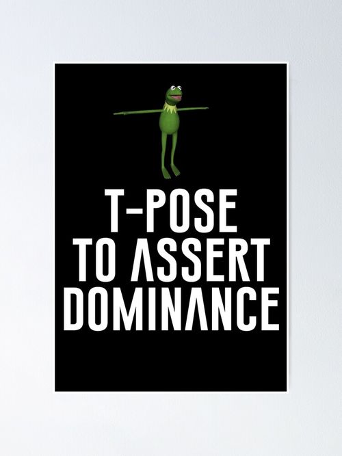 Thumbnail 1 of 3, Poster, T-Pose To Assert Dominance designed and sold by artsylab.