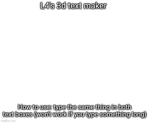 L4's 3d text maker Blank Meme Template