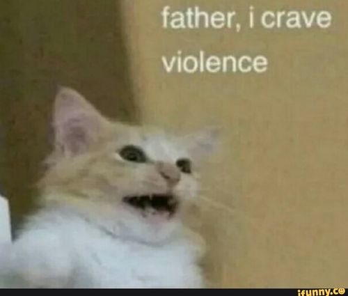 father, i crave violence