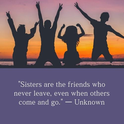 Touching quotes about friends who come and go celebrating the special sisterly bond that transcends friend changes.