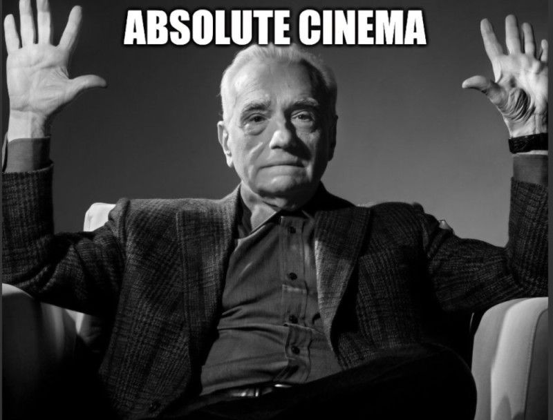 Create meme: absolute cinema meme, Martin Scorsese, absolute cinema