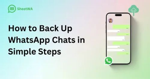 How to Back Up WhatsApp Chats in Simple Steps