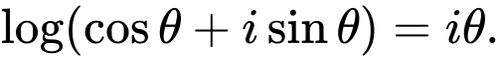 {\displaystyle \log(\cos \theta +i\sin \theta )=i\theta .}