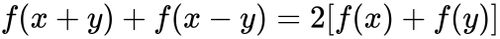{\displaystyle f(x+y)+f(x-y)=2[f(x)+f(y)]}