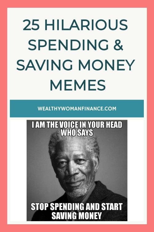 25 hilarious spending & saving money memes. Top meme features an older man with text: "I am the voice in your head who says stop spending and start saving money."