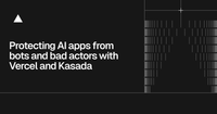 Protecting AI apps from bots and bad actors with Vercel and Kasada – Vercel