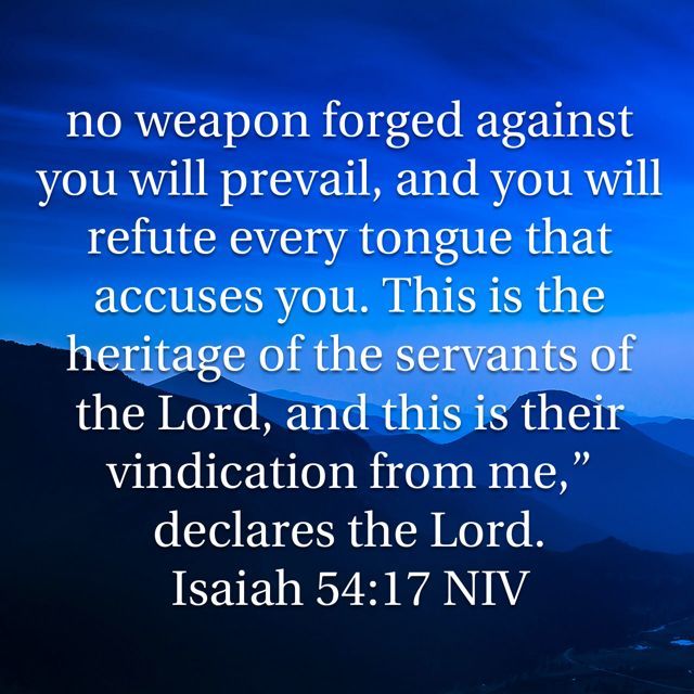 Isaiah 54:17 No weapon formed against you shall prosper... | Words of wisdom quotes, For god so ...