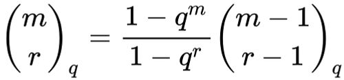 {\displaystyle {\binom {m}{r}}_{q}={\frac {1-q^{m}}{1-q^{r}}}{\binom {m-1}{r-1}}_{q}}
