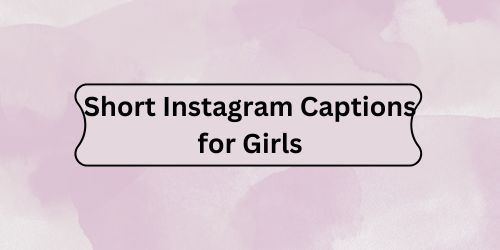 Short Instagram Captions for Girls