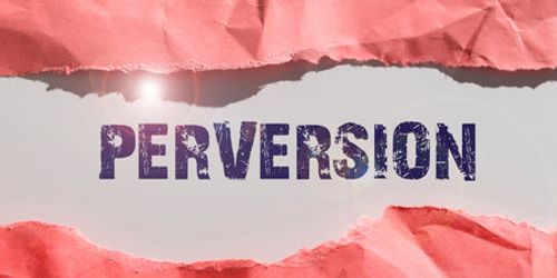 Handwriting text perversion conceptual photo describes one whose actions are not deemed to be socially acceptable in any way