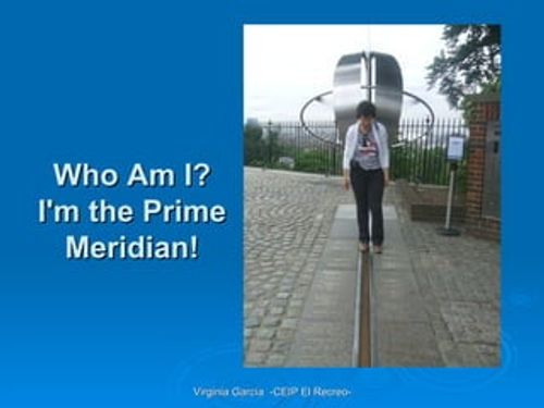 Who Am I? I'm the Prime Meridian!