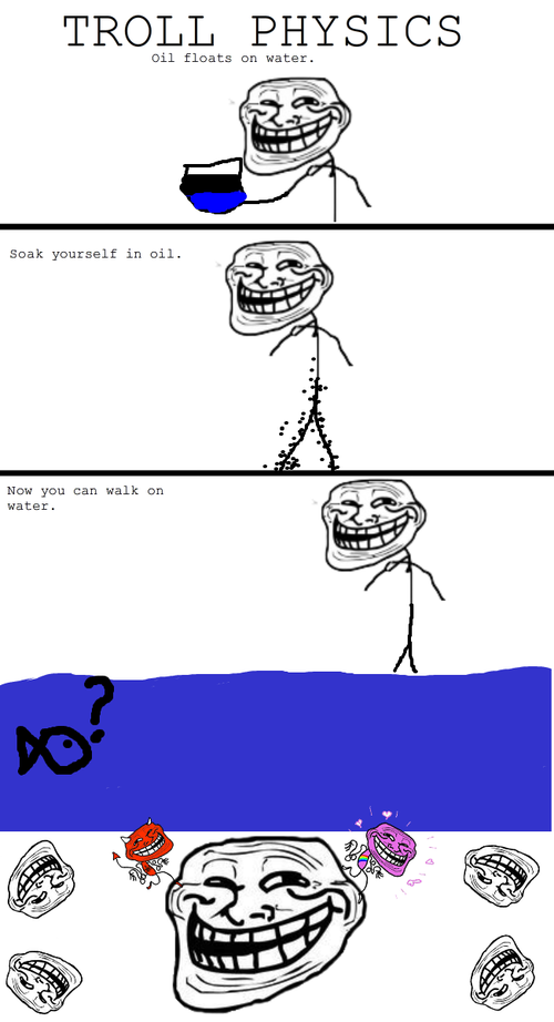 Troll Physics: Oil