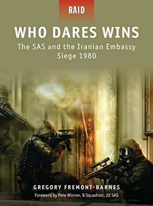 Who Dares Wins: The SAS and the Iranian Embassy Siege 1980 (Raid, 4)