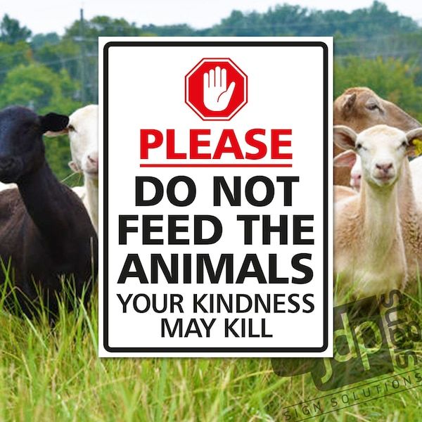Please Do Not Feed The Animals Your Kindness May Kill - External Waterproof 3mm Rigid PVC Board Sign