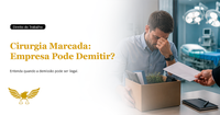 Empresa pode demitir funcionário dias antes de cirurgia agendada?